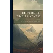 The Works of Charles Dickens: A Tale of Two Cities. the Mystery of Edwin Drood