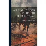 Annual Reunion Of The 17th Regiment C.v.i.