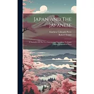 Japan And The Japanese: A Narrative Of The U.s. Government Expedition To Japan Under Commodore Perry