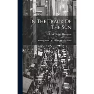 In The Track Of The Sun: Readings From The Diary Of A Globe Trotter