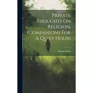 Private Thoughts On Religion. (companions For A Quiet Hour)