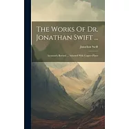 The Works Of Dr. Jonathan Swift ...: Accurately Revised ... Adorned With Copper-plates