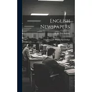 English Newspapers; Chapters in the History of Journalism