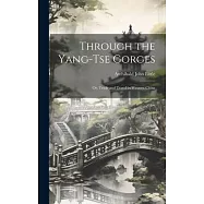 Through the Yang-tse Gorges; or, Trade and Travel in Western China