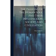The Passions Of The Human Soul And Their Influence On Society And Civilization