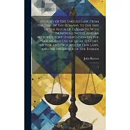 History of the English law, From the Time of the Romans, to the end of the Reign of Elizabeth: With Numerous Notes, and