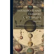Household and Farmers’ Cyclopedia: One Hundred Thousand Facts for the People; a Book for the Farmer