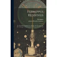 Hermippus Redivivus: Or, The Sage’s Triumph Over Old Age And The Grave [by J.h. Cohausen, Tr. By J. Campbell. Wanting