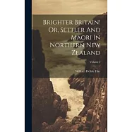 Brighter Britain! Or, Settler And Maori In Northern New Zealand; Volume 2