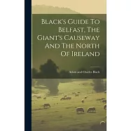 Black&rsquo;s Guide To Belfast, The Giant&rsquo;s Causeway And The North Of Ireland