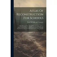 Atlas Of Reconstruction For Schools: A Brief History Of The World War, An Outline Of New Europe, Statistics Of The War