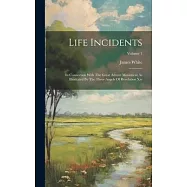 Life Incidents: In Connection With The Great Advent Movement As Illustrated By The Three Angels Of Revelation Xiv