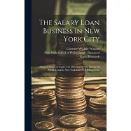 The Salary Loan Business In New York City: A Report Prepared Under The Direction Of The Bureau Of Social Research, New