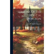 Sermons Of The Rev. C.h. Spurgeon