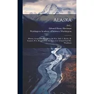 Alaska: History, Geography, Resources, By W.h. Dall, C. Keeler, H. Gannett, W.h. Brewer, C.h. Merriam, G.b. Grinnell