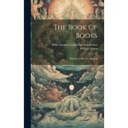 The Book Of Books: What It Is; How To Study It