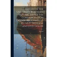 Record of the University Boat Race 1829-1880 and of the Commemoration Dinner 1881. Compiled by G.G.T. Treherne and