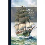 The Men On Deck: Master, Mates and Crew, Their Duties and Responsibilities; a Manual for the American Merchant Service