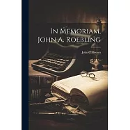 In Memoriam, John A. Roebling