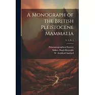 A Monograph of the British Pleistocene Mammalia; v. 3; pt. 5