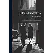 Hermes Stella; or, Notes and Jottings Upon the Bacon Cipher