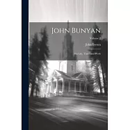 John Bunyan: His Life, Times and Work; Volume 2