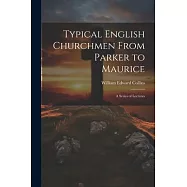 Typical English Churchmen From Parker to Maurice: A Series of Lectures
