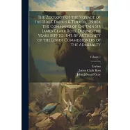 The Zoology of the Voyage of the H.M.S. Erebus & Terror, Under the Command of Captain Sir James Clark Ross, During the
