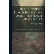 On the State of Europe Before and After the French Revolution: Being an Answer to L&rsquo;Etat De La France &Agrave; La Fin De L&rsquo;an