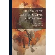 The Essays of Counsels, Civil and Moral
