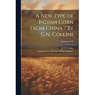 A New Type of Indian Corn From China / By G.N. Collins; Volume no.161