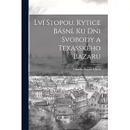Lv&iacute; Stopou. Kytice B&aacute;sn&iacute;. Ku Dni Svobody a Texassk&eacute;ho Bazaru