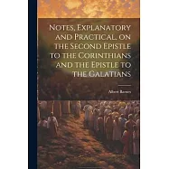 Notes, Explanatory and Practical, on the Second Epistle to the Corinthians and the Epistle to the Galatians