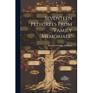Seventeen Pedigrees From "Family Memorials"