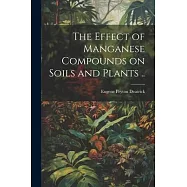 The Effect of Manganese Compounds on Soils and Plants ..