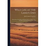 Wild Life at the Land’s End: Observations of the Habits and Haunts of the Fox, Badger, Otter, Seal, Hare, and of Their