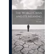 The World Crisis and Its Meaning
