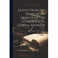 Leaves From the Diary of an Officer of the Guards [Sir J.S. Cowell-Stepney]
