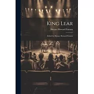 King Lear: Edited by Horace Howard Furness