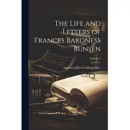 The Life and Letters of Frances Baroness Bunsen; Volume 2