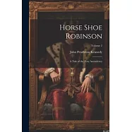 Horse Shoe Robinson: A Tale of the Tory Ascendency; Volume 2