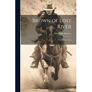 Brown of Lost River: A Story of the West