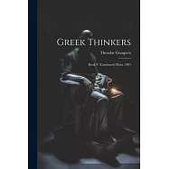 Greek Thinkers: Book V (Continued) Plato. 1905