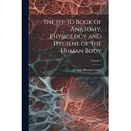 The 1St-3D Book of Anatomy, Physiology and Hygiene of the Human Body; Volume 3