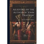 Ailieford, by the Author of ’john Drayton’