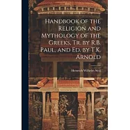Handbook of the Religion and Mythology of the Greeks, Tr. by R.B. Paul, and Ed. by T.K. Arnold