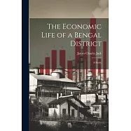 The Economic Life of a Bengal District: A Study
