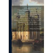 A Narrative of the Confinement and Exile of William Steel Dickson [The Author]. to Which Is Annexed, an Account of an