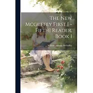 The New Mcguffey First [ -Fifth] Reader, Book 1