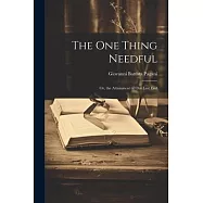The One Thing Needful: Or, the Attainment of Our Last End
